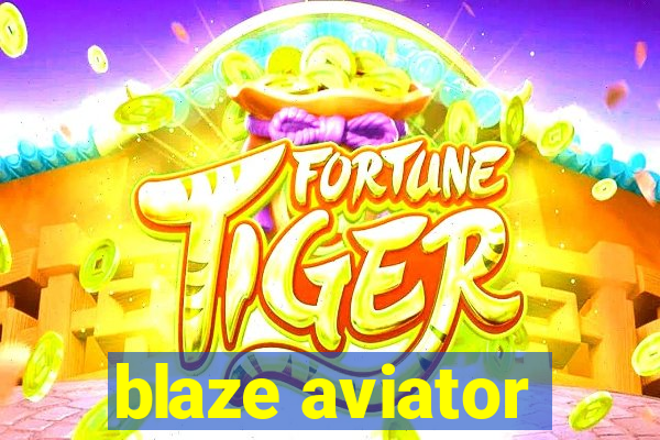 blaze aviator